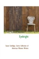 Eyebright: A Story (Classic Reprint) 1514777339 Book Cover