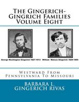 The Gingerich-Gingrich Families Volume Eight: Westward From Pennsylvania To Missouri 1530744849 Book Cover