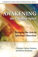 Awakening the Creative Spirit: Bringing the Arts to Spiritual Direction 0819223719 Book Cover