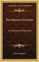 The Monroe Doctrine, An Obsolete Shibboleth; 1289340625 Book Cover