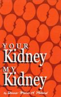 Your Kidney/My Kidney 0962975907 Book Cover