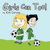 Girls Can Too! 1450053661 Book Cover