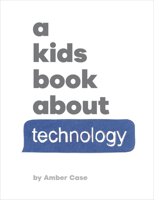 Kids Book About Technology, A (A Kids Book) 024174346X Book Cover