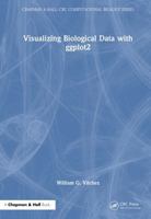 Visualizing Biological Data with ggplot2 (Chapman & Hall/CRC Computational Biology Series) 1032876581 Book Cover