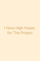 I Have High Nopes for This Project Notebook: Lined Journal, 120 Pages, 6 x 9, Work Secret Santa Gift, Papaya Matte Finish (I Have High Nopes for This Project Journal) 1673267297 Book Cover