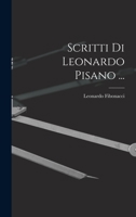 Scritti Di Leonardo Pisano ... B0BN2DX689 Book Cover