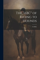 The "ABC" of Riding to Hounds 1022734172 Book Cover