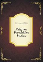 Origines Parochiales Scotiae 5518612354 Book Cover