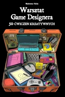 Warsztat Game Designera: 50 Cwiczen Kreatywnych (Polish Edition) B0FGD1ZDKJ Book Cover