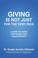 Giving is Not Just for the Very Rich: A How-To Guide for Giving and Philanthropy 196897010X Book Cover