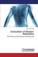 Evaluation of Flexion-Relaxation: The influence of electrode site and flexion task 3659456284 Book Cover