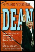 The World According to Dean: Four Decades of Basketball by Dean Smith 0965694984 Book Cover