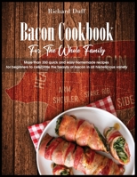 Bacon Cookbook For The Whole Family: More than 350 quick and easy homemade recipes for beginners to celebrate the beauty of bacon in all his delicious variety 1803015535 Book Cover