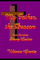 My Father, the Deacon. (Strong Ladies) 1695070054 Book Cover