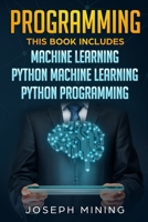 Python Programming: 3 in 1: The Crash Course To Learn How To Master Python Coding Language To Apply Theory and Some Tips And Tricks To Learn Faster Computer Programming 180168667X Book Cover