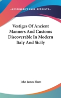Vestiges Of Ancient Manners And Customs Discoverable In Modern Italy And Sicily 1016051700 Book Cover