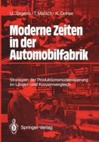 Moderne Zeiten in der Automobilfabrik: Strategien der Produktionsmodernisierung im Länder- und Konzernvergleich 3540501843 Book Cover