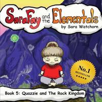 Sara Fay and the Elementals: Book 5: Quazzie and The Rock Kingdom 0999047469 Book Cover