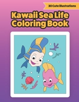 Kawaii Sea Life Coloring Book: Cute Coloring Pages Sea Animal Ocean Life Theme for Kids B08PXBCW6L Book Cover