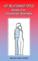 Hot Relationship Topics: Secrets of an Extraordinary Relationship 1939812984 Book Cover