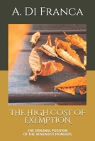 THE HIGH COST OF EXEMPTION: THE ORIGINAL POSITION OF THE ADVENTIST PIONEERS B088B8MDXH Book Cover