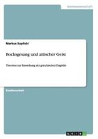 Bocksgesang und attischer Geist: Theorien zur Entstehung der griechischen Tragödie 3640764242 Book Cover