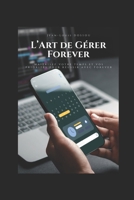 L'Art de Gérer Forever: Maîtrisez votre temps et vos priorités pour réussir (French Edition) B0F1NL6PD3 Book Cover