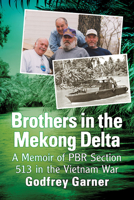 Brothers in the Mekong Delta: A Memoir of Pbr Section 513 in the Vietnam War 1476681538 Book Cover