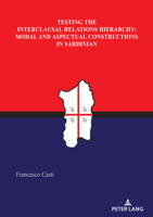 Testing the Interclausal Relations Hierarchy: Modal and Aspectual Constructions in Sardinian 3034315538 Book Cover