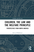 Children, the Law and the Welfare Principle: Perspectives from North America 1032216905 Book Cover