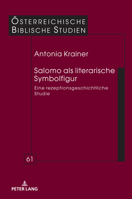 Salomo als literarische Symbolfigur: Eine rezeptionsgeschichtliche Studie (Österreichische Biblische Studien, 61) (German Edition) 3631916965 Book Cover