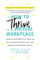 How to Thrive in the Virtual Workplace: Simple and Effective Tips for Successful, Productive, and Empowered Remote Work 1728246849 Book Cover