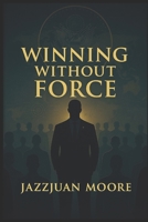 Winning without force B0G349TTP1 Book Cover