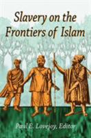 Slavery On The Frontiers Of Islam 1558763295 Book Cover