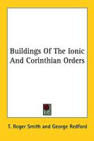 Buildings Of The Ionic And Corinthian Orders 1425348262 Book Cover