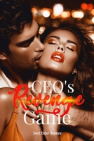 CEO's Revenge Game: (A Mafia Second Chance Romance Book 2) (CEO's Revenge Game: An Angst Romance Novel) B0FH1SCKN1 Book Cover