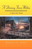 A Driving Force Within: A 'Real Life' Novel 1468551922 Book Cover