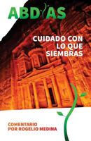 Abdias: Comentario Biblico: Cuidado Con Lo Que Siembras 1534615571 Book Cover