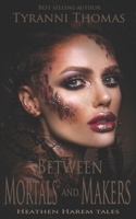 Between Mortals and Makers 1795229187 Book Cover