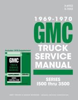 1969 - 1970 GMC Truck Service Manual Series 1500 thru 3500 By Detroit Iron 1791411894 Book Cover
