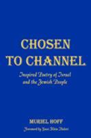 Chosen To Channel: Inspired Poetry of Israel and the Jewish People 0692853111 Book Cover
