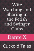 Wife Watching and Sharing in the Fetish and Swinger Clubs: Cuckold Tales B0FQJZQZFT Book Cover
