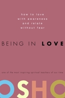 Being in Love: How to Love with Awareness and Relate Without Fear 0307337901 Book Cover
