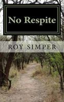 No Respite: A chilling story of a doctor, recruited by MI5 to expose a gang of terrorists, planning to use viruses to carry out a 1546494286 Book Cover