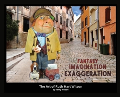 Fantasy Imagination Exaggeration: The Art of Ruth Hart Wilson B0CGGQWHK8 Book Cover