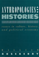 Anthropologies and Histories: Essays in Culture, History, and Political Economy 0813514460 Book Cover