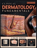 CLINICAL DERMATOLOGY FUNDAMENTALS: A Comprehensive Textbook of Inflammatory Dermatoses, Skin Infections, and Skin Cancer for Students, Residents, and Primary Care Clinicians B0HMMFSLCB Book Cover