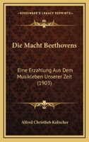 Die Macht Beethovens: Eine Erzahlung Aus Dem Musikleben Unserer Zeit (1903) 1148023356 Book Cover