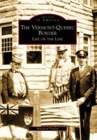 The Vermont-Quebec Border: Life on the Line 0738565148 Book Cover
