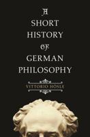 A Short History of German Philosophy 0691183120 Book Cover